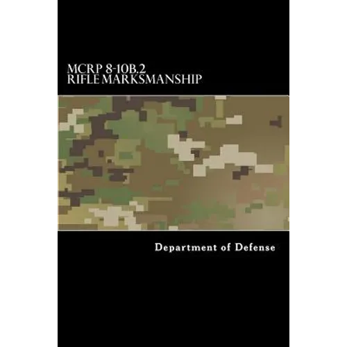 MCRP 8-10B.2 Rifle Marksmanship: Formerly MCRP 3-10A - Paperback