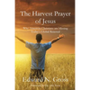 The Harvest Prayer of Jesus - Paperback