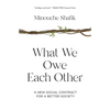 What We Owe Each Other: A New Social Contract for a Better Society - Paperback