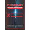 The Sabbath: What You Need To Know: 16 Propositions Against Mandatory and Salvational Sabbath-Keeping - Paperback