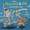 Mummy & Me: A Monster's Tale - Hardcover