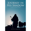 Journey in His Shadow: A poetic Journey of Faith - Paperback