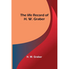 The life record of H. W. Graber - Paperback