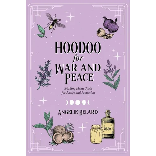 Hoodoo for War and Peace: Working Magic Spells for Justice and Protection - Paperback