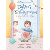 Dylan's Birthday Present/Le Cadeau d'anniversaire de Dylan: Bilingual French and English Edition - Hardcover