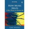 How Music Helps in Music Therapy and Everyday Life - Paperback