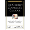 The Christian Counselor's Casebook: Applying the Principles of Nouthetic Counseling - Paperback