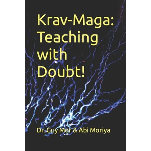 Krav-Maga: Teaching with Doubt!: The complete toolkit for martial arts instructors - Paperback