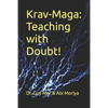Krav-Maga: Teaching with Doubt!: The complete toolkit for martial arts instructors - Paperback