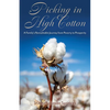 Picking in High Cotton: A Family's Remarkable Journey from Poverty to Prosperity - Paperback