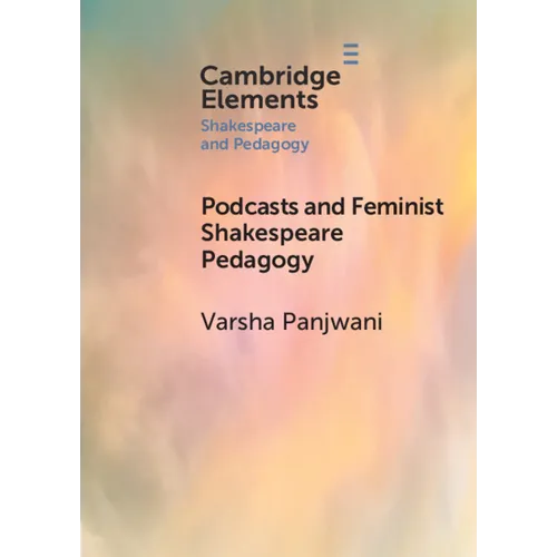 Podcasts and Feminist Shakespeare Pedagogy - Paperback