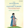 The Ottomans and Eastern Europe: Borders and Political Patronage in the Early Modern World - Paperback