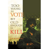 Too Young to Vote But Old Enough to Kill - Paperback