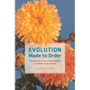 Evolution Made to Order: Plant Breeding and Technological Innovation in Twentieth-Century America - Paperback