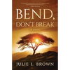 Bend, Don't Break - Paperback