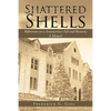 Shattered Shells: Reflections on a Seminarian's Fall and Recovery: A Memoir - Paperback