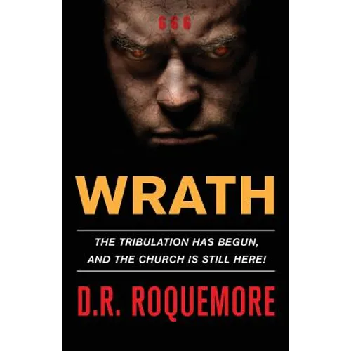 Wrath: The Tribulation Has Begun, And The Church Is Still Here! - Paperback