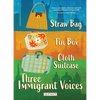 Straw Bag, Tin Box, Cloth Suitcase: Three Immigrant Voices - Hardcover