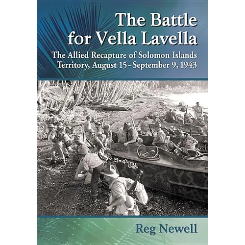 The Battle for Vella Lavella: The Allied Recapture of Solomon Islands Territory, August 15-September 9, 1943 - Paperback
