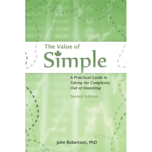 The Value of Simple: A Practical Guide to Taking the Complexity Out of Investing - Paperback
