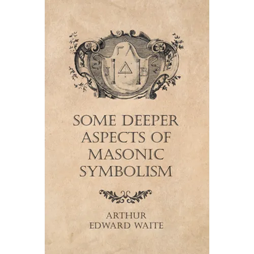 Some Deeper Aspects of Masonic Symbolism - Paperback