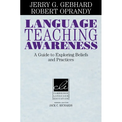Language Teaching Awareness: A Guide to Exploring Beliefs and Practices - Paperback