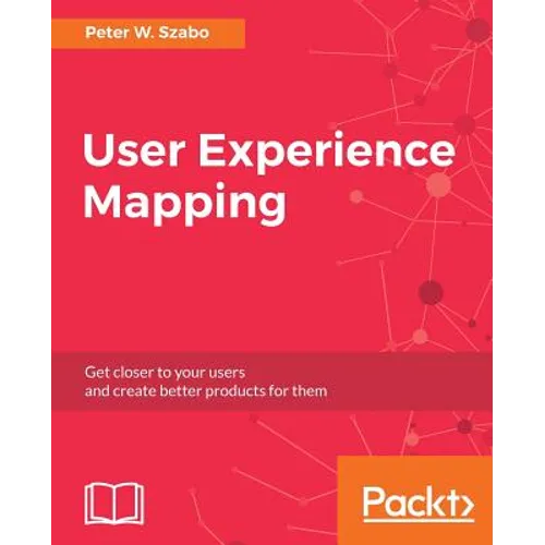 User Experience Mapping: Enhance UX with User Story Map, Journey Map and Diagrams - Paperback