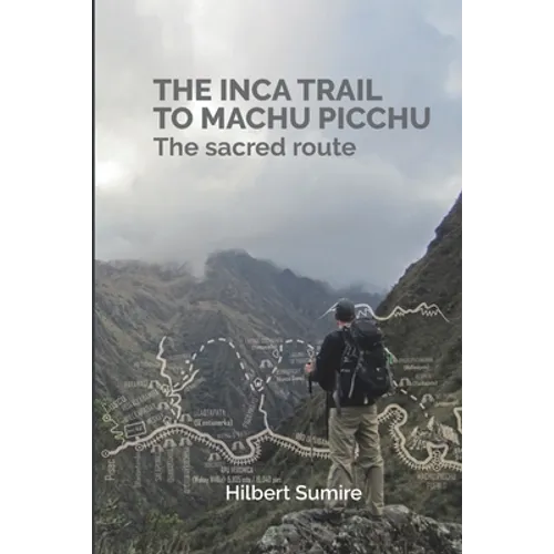 The Inca Trail to Machu Picchu: The sacred route - Paperback
