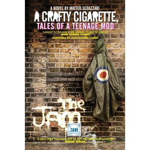 A CRAFTY CIGARETTE Tales of a Teenage Mod: Foreword by John Cooper Clarke - Paperback