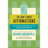 The Don't Sweat Affirmations: 100 Inspirations to Help Make Your Life Happier and More Relaxed - Paperback