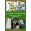 Balcony Gardening: Growing Herbs and Vegetables in a Small Urban Space - Paperback