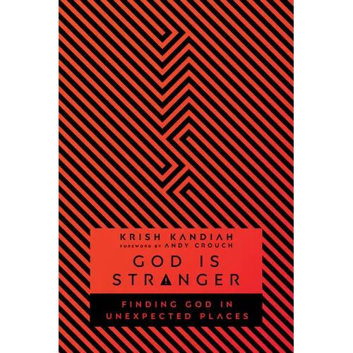 God Is Stranger: Finding God in Unexpected Places - Paperback