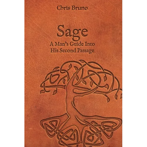 Sage: A Man's Guide Into His Second Passage - Paperback