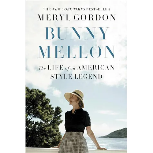 Bunny Mellon: The Life of an American Style Legend - Hardcover