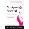 No Apology Needed: The Career-Transforming Power of Authenticity for Women Leaders - Paperback