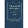 A Germ of Goodness: The California State Prison System, 1851-1944 - Hardcover