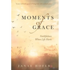 Moments of Grace: Faithfulness When Life Hurts - Hardcover