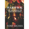 Warwick: The Man Behind The Wars of the Roses - Paperback