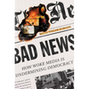 Bad News: How Woke Media Is Undermining Democracy - Hardcover
