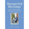 Unexpected Blessings: The Journey of Everyday Miracles of God's Grace and Love in the Life of a Child with Unexpected Health Issues - Paperback