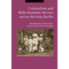 Colonialism and Male Domestic Service Across the Asia Pacific - Paperback