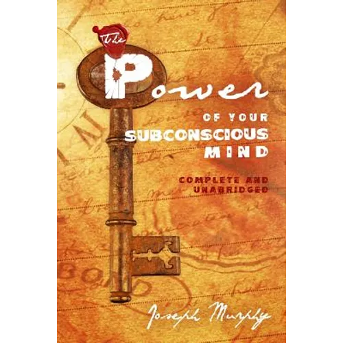 The Power of Your Subconscious Mind: Complete and Unabridged - Paperback