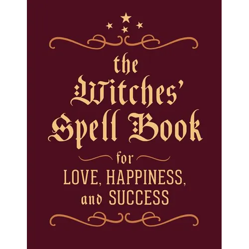The Witches' Spell Book: For Love, Happiness, and Success - Hardcover