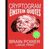 Cryptogram Einstein Quotes - Large Print: Cryptograms The Ultimate Brain Power Word Game Puzzle Books For Adults And Kids (300 Puzzles) #1 - Paperback