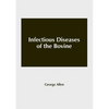 Infectious Diseases of the Bovine - Hardcover