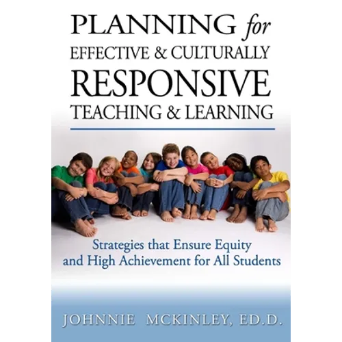 Planning for Effective and Culturally Responsive Teaching and Learning: Strategies that Ensure Equity and High Achievement - Paperback