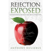 Rejection Exposed: Understand the Root and Fruit of Rejection - Paperback