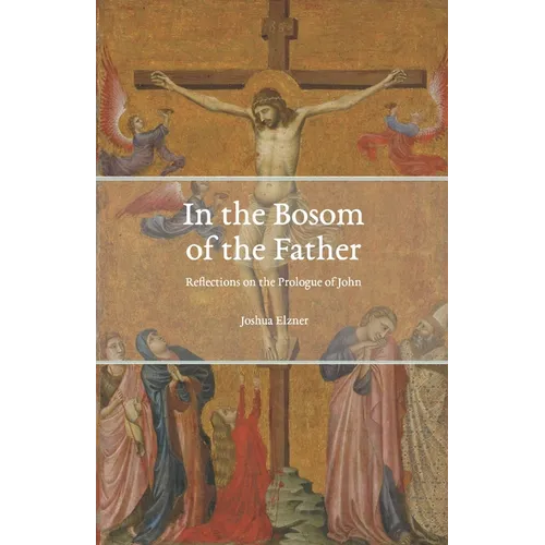 In the Bosom of the Father: Reflections on the Prologue of John - Paperback