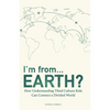 I'm from...Earth?: How Understanding Third Culture Kids Can Connect a Divided World - Paperback