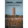 Towers on the Beach: World War Ii Spies and Heroes from Ocean View, Delaware to Bremen, Germany - Paperback